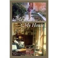 Me and My House by Zaborowska, Magdalena J., 9780822369240