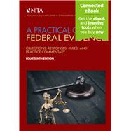 A Practical Guide to Federal Evidence Objections, Responses, Rules, and Practice Commentary [Connected eBook] by Bocchino, Anthony J.; Sonenshein, David A., 9781601569240