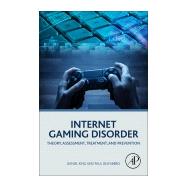 Internet Gaming Disorder by King, Daniel L.; Delfabbro, Paul H., 9780128129241