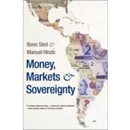 Money, Markets, and Sovereignty by Benn Steil and Manuel Hinds, 9780300149241
