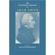 The Cambridge Companion to Adam Smith by Edited by Knud Haakonssen, 9780521779241