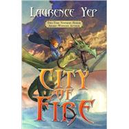 City of Fire by Yep, Laurence, 9780765319241