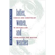 Ladies, Women, & Wenches by Pease, Jane H.; Pease, William H., 9780807819241
