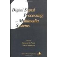 Digital Signal Processing for Multimedia Systems by Parhi; Keshab K., 9780824719241