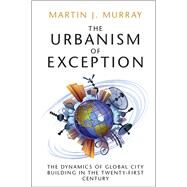 The Urbanism of Exception by Murray, Martin J., 9781107169241