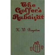 The Golfer's Rubaiyat by Boynton, H. W., 9781848309241