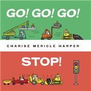 Go! Go! Go! Stop! by Harper, Charise Mericle, 9780375869242
