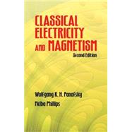 Classical Electricity and Magnetism Second Edition by Panofsky, Wolfgang K. H.; Phillips, Melba, 9780486439242