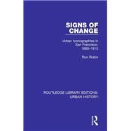 Signs of Change: Urban Iconographies in San Francisco, 1880-1915 by Robin; Ron, 9780815349242