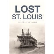 Lost St. Louis by Kienzle, Valerie Battle, 9781625859242