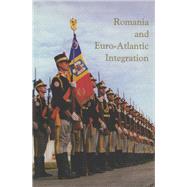 Romania and Euro-Atlantic Integration by Ionescu, Mihail E.; Treptow, Kurt W, 9789739839242