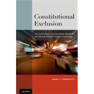 Constitutional Exclusion The Rules, Rights, and Remedies that Strike the Balance Between Freedom and Order by Tomkovicz, James J., 9780195369243
