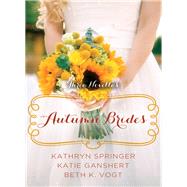 Autumn Brides by Springer, Kathryn; Ganshert, Katie; Vogt, Beth, 9780310339243