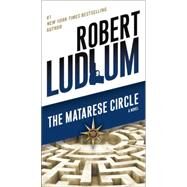 The Matarese Circle A Novel by Ludlum, Robert, 9780345539243