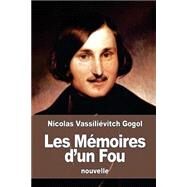 Les Mmoires D'un Fou by Gogol, Nikolai Vasilevich; Viardot, Louis, 9781523879243