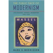 The Public Face of Modernism: Little Magazines, Audiences, and Reception, 1905-1920 by Morrisson, Mark S., 9780299169244