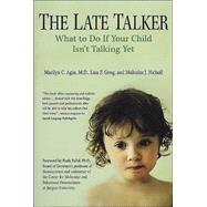 The Late Talker What to Do If Your Child Isn't Talking Yet by Agin, Dr. Marilyn C.; Geng, Lisa F.; Nicholl, Malcolm, 9780312309244