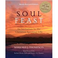 Soul Feast: An Invitation to the Christian Spiritual Life by Thompson, Marjorie J.; Taylor, Barbara Brown; Nouwen, Henri J. M., 9780664239244