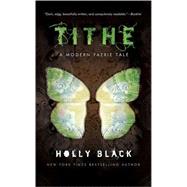 Tithe : A Modern Faerie Tale by Black, Holly, 9780689849244