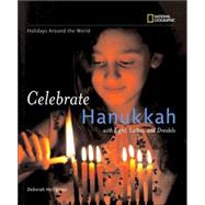 Holidays Around the World: Celebrate Hanukkah With Light, Latkes, and Dreidels by HEILIGMAN, DEBORAH, 9780792259244