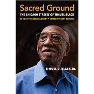 Sacred Ground by Black, Timuel D., Jr.; Klonsky, Susan (RTL); Schultz, Bart, 9780810139244