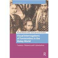 Visual Interrogations of Femininities in the Malay World by Maznah Mohamad; Bahar G�rsel; Suriani Suratman, 9781003709244