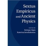 Sextus Empiricus and Ancient Physics by Algra, Keimpe; Ierodiakonou, Katerina, 9781107069244