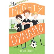 The Mighty Dynamo by Crowley, Kieran, 9781250079244