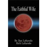 The Faithful Wife by Lattarulo, Dan; Lattarulo, Rich, 9781601459244