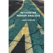 Rethinking Merger Analysis by Kaplow, Louis, 9780262049245