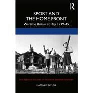 Sport and the Home Front by Taylor, Matthew, 9780367229245