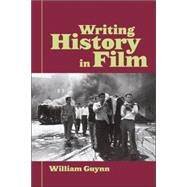 Writing History in Film by Guynn; William, 9780415979245