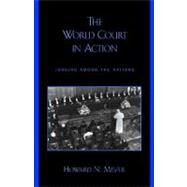 The World Court in Action Judging among the Nations by Meyer, Howard N.; Hesburgh, Fr. Theodore M., C.S.C., 9780742509245
