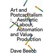Art and Postcapitalism by Beech, Dave, 9780745339245
