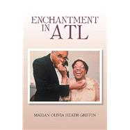 Enchantment in Atl by Griffin, Marian Olivia Heath, 9781796039245