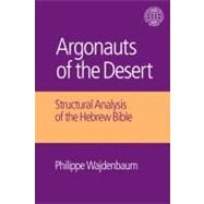 Argonauts of the Desert: Structural Analysis of the Hebrew Bible by Wajdenbaum,Philippe, 9781845539245