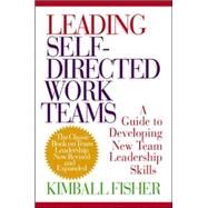 Leading Self-Directed Work Teams by Fisher, Kimball, 9780071349246