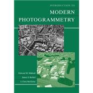 Introduction to Modern Photogrammetry by Mikhail, Edward M.; Bethel, James S.; McGlone, J. Chris, 9780471309246
