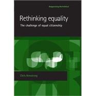 Rethinking Equality : The Challenge of Equal Citizenship by Chris Armstrong, 9780719069246