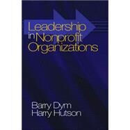 Leadership in Nonprofit Organizations : Lessons from the Third Sector by Dym, Barry, 9780761929246