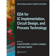 EDA for IC Implementation, Circuit Design, and Process Technology by Lavagno; Luciano, 9780849379246
