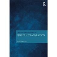 The Routledge Course in Korean Translation by Kiaer; Jieun, 9781138669246