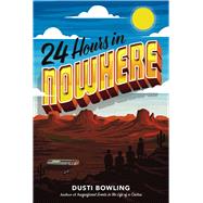 24 Hours in Nowhere by Bowling, Dusti, 9781454929246