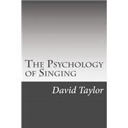 The Psychology of Singing by Taylor, David C., 9781502509246