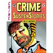 The Ec Archives - Crime Suspenstories 4 by Feldstein, Al; Davis, Jack; Gaines, William; Craig, Johnny, 9781506709246