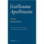 Zone Selected Poems by Apollinaire, Guillaume; Padgett, Ron; Read, Peter, 9781590179246