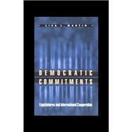 Democratic Commitments by Martin, Lisa L., 9780691009247