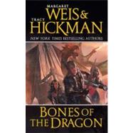 Bones of the Dragon by Weis, Margaret; Hickman, Tracy, 9780765359247