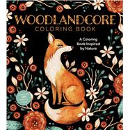 Woodlandcore Coloring Book A Coloring Book Inspired by Nature by Unknown, 9780785849247