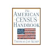 The American Census Handbook by Kemp, Thomas Jay, 9780842029247